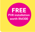 Free PVR installation worth RM300